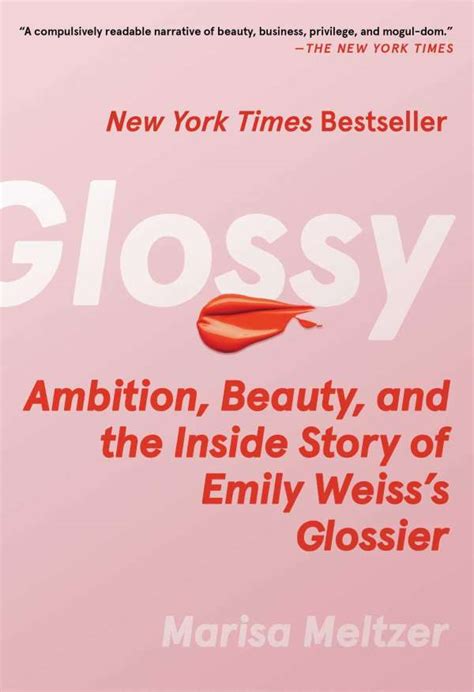 Glossy: Ambition, Beauty, and the Inside Story of Emily Weiss's 